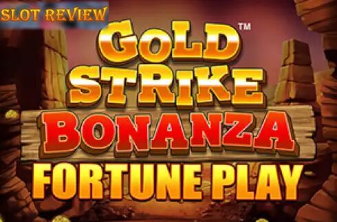 Gold Strike Bonanza Fortune Play Slot Review